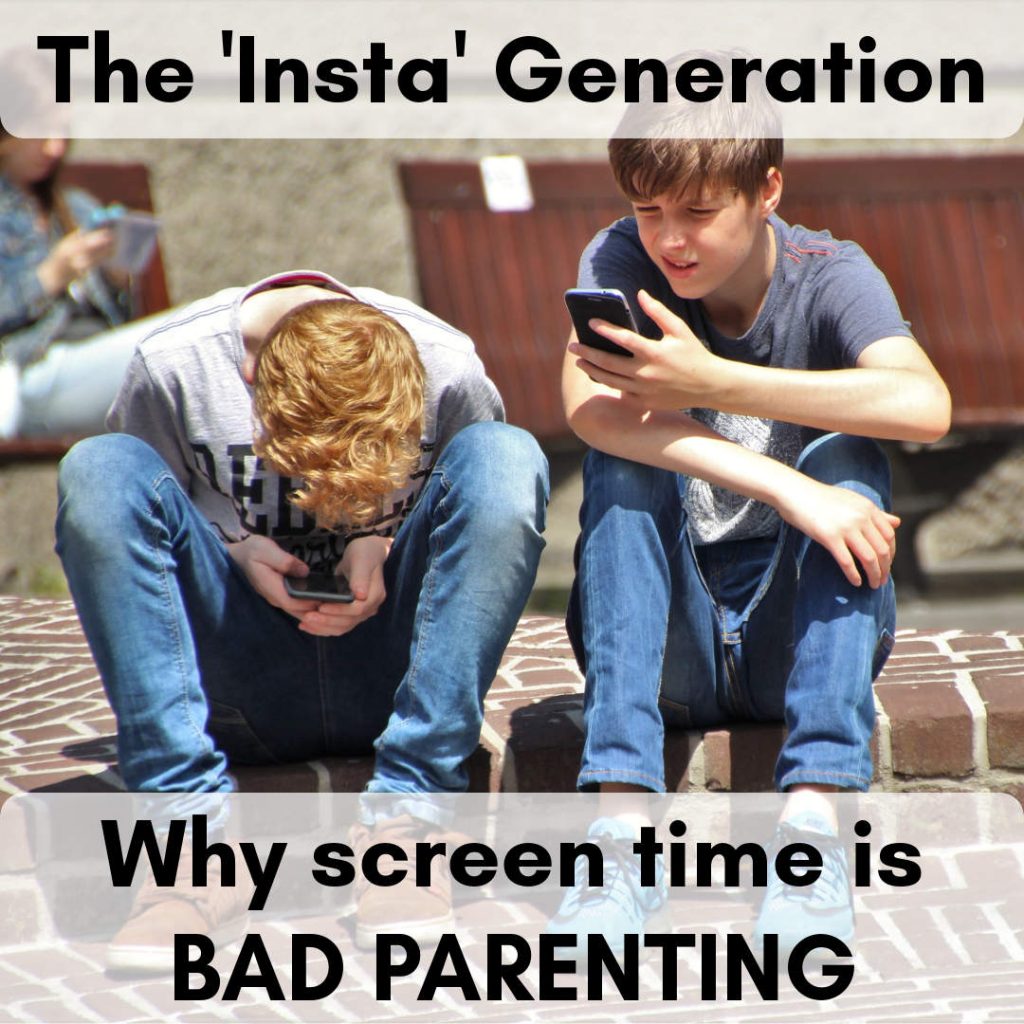 Why screen time is bad parenting - the Insta Generation - Dynamic Dad