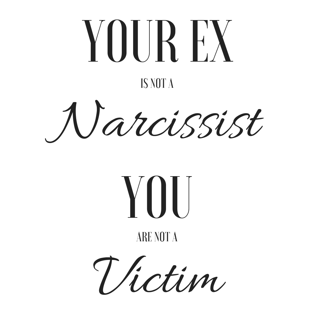 Your Ex Is Not A Narcissist You Are Not A Victim